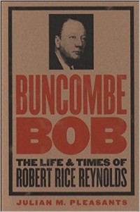 Image of the book Buncombe Bob: The Life and Times of Robert Rice Reynolds