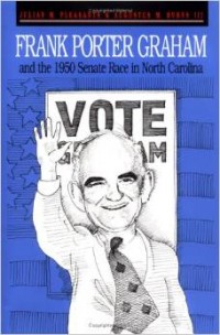 Image of the book Frank Porter Graham and the 1950 Senate Race in North Carolina