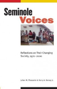 Image of the book Seminole Voices: Seminole Reflections on Their Changing Society, 1970-2000