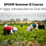 Our Summer B Intro to Oral History Course Will Focus on FL Farmworker History