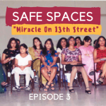 Safe Spaces: Episode 3 – “Miracle On 13th Street”