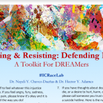 “Surviving & Resisting: Defending DACA A Toolkit For DREAMers.”